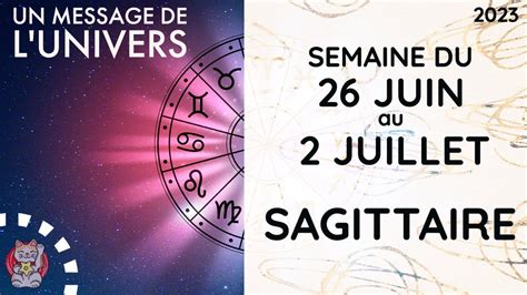 SAGITTAIRE SEMAINE DU 26 JUIN AU 2 JUILLET 2023 HOROSCOPE FAMILLE