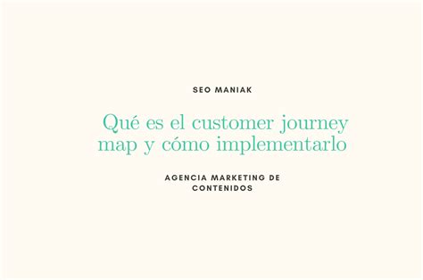 Qué Es El Customer Journey Map Y Cómo Implementarlo