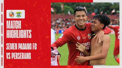 Highlights Semen Padang FC Vs Perserang Liga 2 2022 2023 YouTube