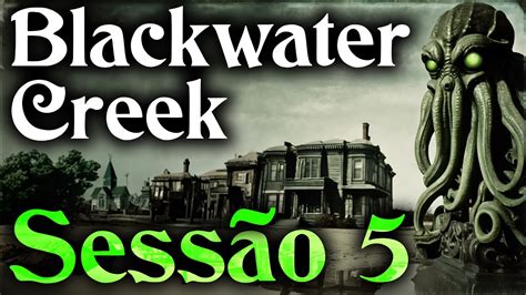 Chamado De Cthulhu Blackwater Creek Sess O Youtube