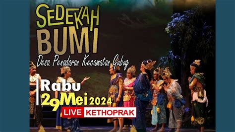 Live Ketoprak Langen Budoyo Sedekah Bumi Desa Penadaran Gubug