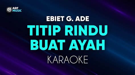 Ebiet G Ade Titip Rindu Buat Ayah Karaoke Nostalgia Youtube