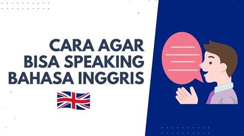 Cara Mudah Meningkatkan Kemampuan Speaking Bahasa Inggris Youtube