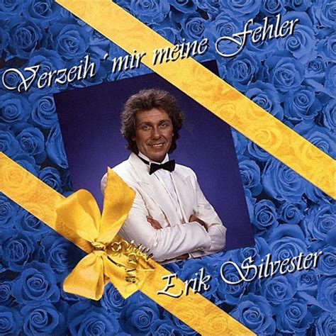 Erik Silvester Verzeih Mir Meine Fehler Songtexte Lyrics