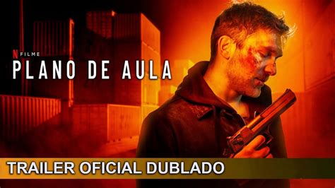 Plano De Aula Trailer Oficial Dublado Youtube