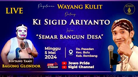 LIVE Semar Mbangun Desa Ki Sigid Ariyanto BT Bagong Glondor 5 Mei