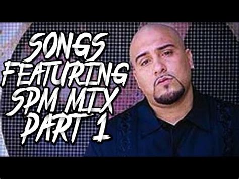 Songs featuring SPM (Mix) Part 1 - YouTube