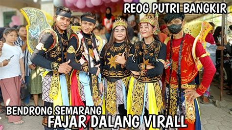 Fajar Dalang Virall Bendrong Semarangan Reog Putri Bangkir Live Show