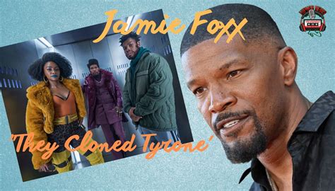 Jamie Foxx: 'They Cloned Tyrone' - Hip Hop News Uncensored