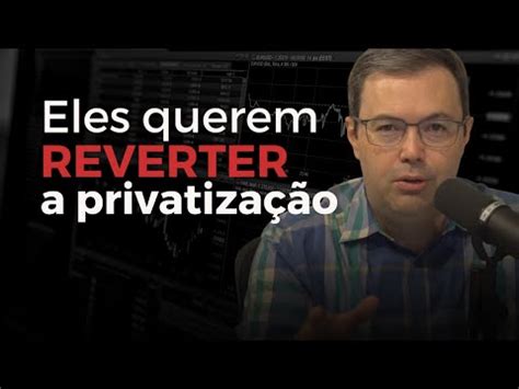 Desgoverno petista quer reverter privatização da Eletrobras YouTube