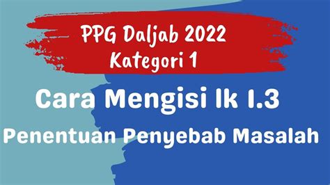 Cara Mengisi Lk 1 3 Penentuan Penyebab Masalah PPG Daljab 2022 Kategori