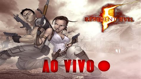 RESIDENT EVIL 5 VETERANO ATÉ ZERAR AO VIVO YouTube