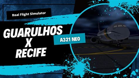 Real Flight Simulator Guarulhos X Recife A Neo Azul Bandeira