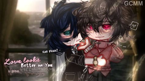 𝐋𝐎𝐕𝐄 𝐿𝑜𝑜𝑘𝑠 𝐵𝑒𝑡𝑡𝑒𝑟 𝑜𝑛 𝑦𝑜𝑢 ᐟ BL GAY GCMM GLMM Original Gacha