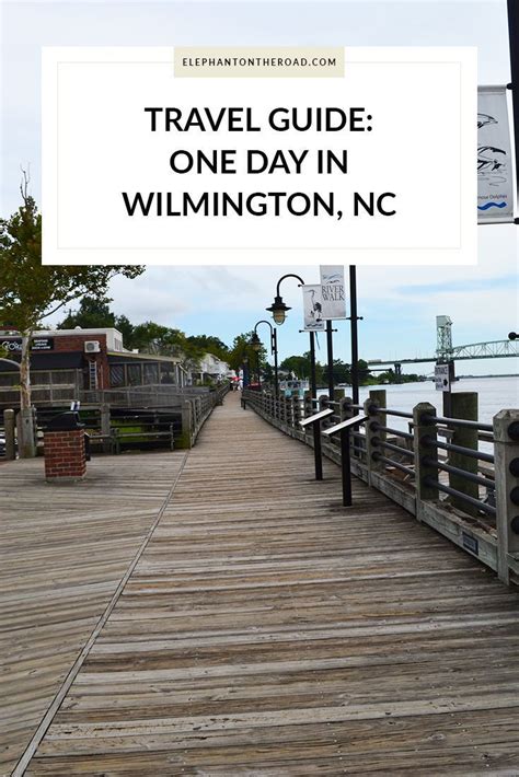 Travel Guide One Day In Wilmington Nc What To Do In Wilmington One