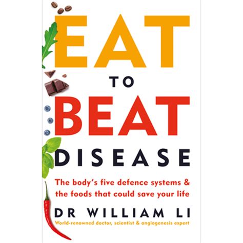 Eat To Beat Disease The Body S Five Defence Syste