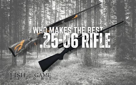 Who Makes the Best 25-06 Rifle? | Fish and Game Report