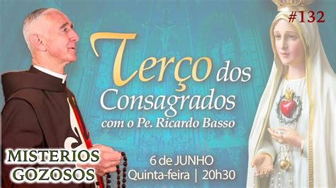 Terço dos Consagrados Pe Ricardo Basso 132 Mistérios Gozosos YouTube