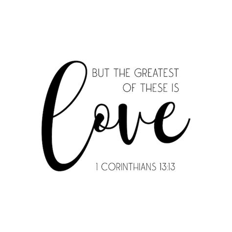 Premium Vector But The Greatest Of These Is Love 1 Corinthians 13 13 Biblical Love Quote