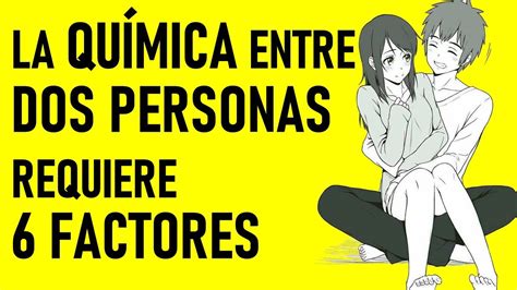 La Química Entre Dos Personas Requiere De Estos 6 Factores De La