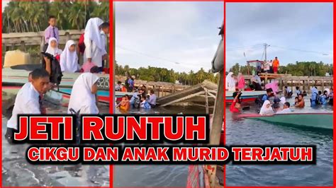 Jeti Runtuh Cikgu Dan Anak Murid Terjatuh Dalam Laut Youtube