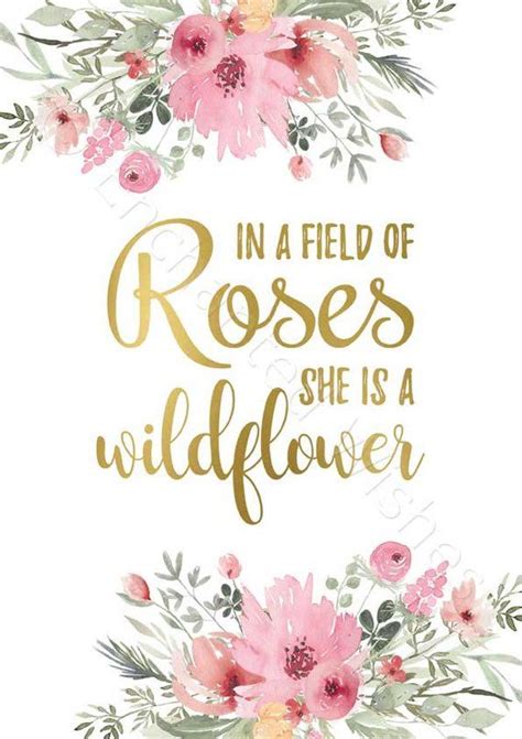 Flowers And Leaves With The Words In A Field Of Roses She Is A Wildflower