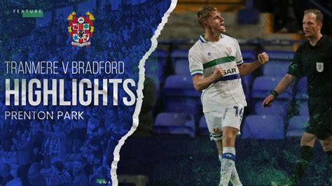 Match Highlights Tranmere Rovers V Bradford City Youtube