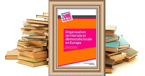 Littéraires Organisation territoriale et démocratie locale en Europe