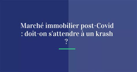 March Immobilier Post Covid Y Aura T Il Un Krach