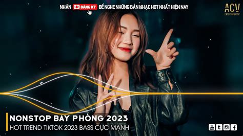 NONSTOP 2023 BAY PHÒNG BASS CỰC MẠNH Nonstop Vinahouse 2023 Việt