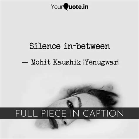 Silence In Between Quotes Writings By Mohit Yenugwar Yourquote