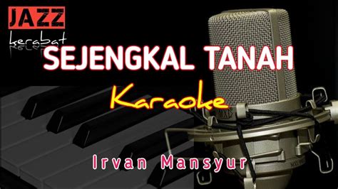 Karaoke Sejengkal Tanah Irvan Mansyur Cover Korg Pa Youtube