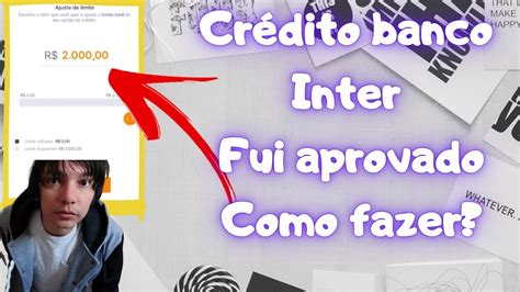 Cart O De Credito Banco Inter Como Fui Aprovado Na Pr Tica Dica