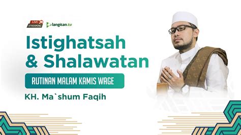 Live Istighotsah Rutinan Malam Kamis Wage Bersama KH Ma Shum Faqih