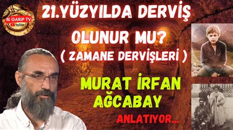 21 Yüzyılda Derviş Olunur mu Zamane Dervişleri kimlerdir Murat