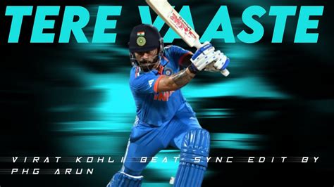 TERE VAASTE X KING KOHLI BEAT SYNC YouTube