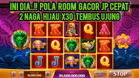 WOW ROOM MANTAP JACKPOT NYA JUGA CEPAT 2 NAGA HIJAU X30 TEMBUS UJUNG