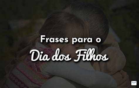 Frases Para O Dia Dos Filhos 23 De Setembro Top Frases Mensagens