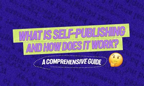 What Is Self Publishing And How Does It Work A Comprehensive Guide