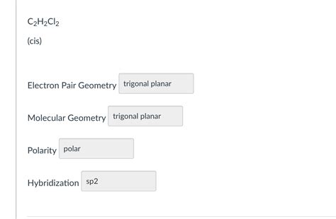 Solved C2H2Cl2 (cis) Electron Pair Geometry trigonal planar | Chegg.com