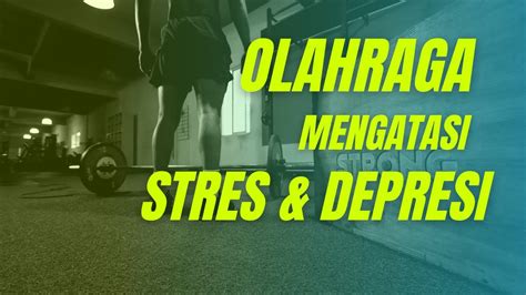 Olahraga Untuk Mengatasi Stress Dan Depresi Manfaat Olahraga Untuk