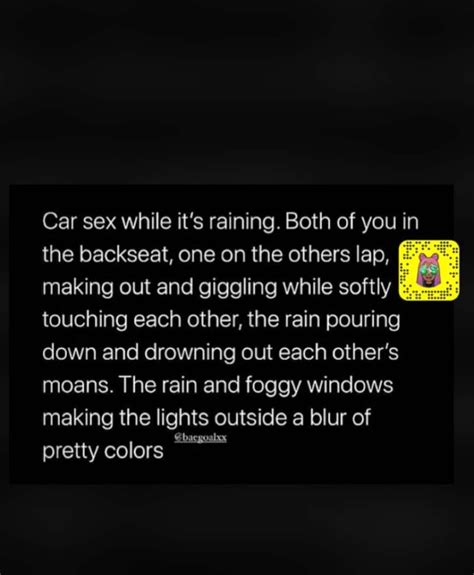 Car Sex While Its Raining Both Of You In The Backseat One On The Others Lap Making Out And