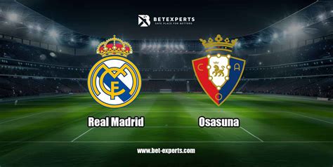 Real Madrid Vs Osasuna Prediction Tips Odds By Bet Experts