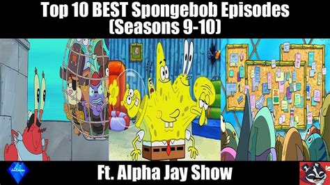 Top 10 Best Spongebob Episodes Seasons 9 10 Ft The Alpha Jay Show