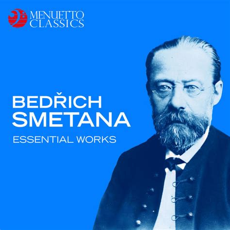 Bedrich Smetana Essential Works Bedrich Smetana By Various Artists