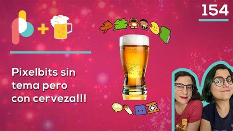 Pixelbits Sin Tema Pero Con Cerveza Youtube