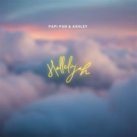 Hallelujah Song And Lyrics By Papi Pan Ashley Spotify