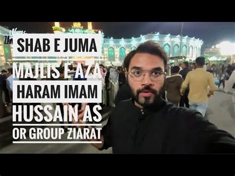 Shab E Juma Majlis E Aza Haram Imam Hussain As Group Ziarat Youtube