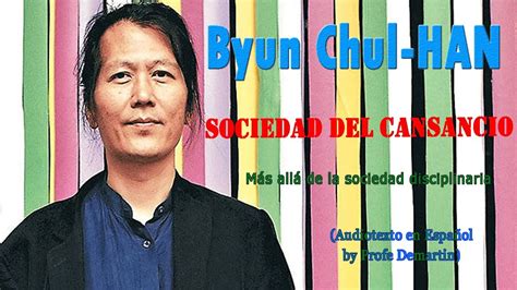 Byun Chul Han Sociedad Del Cansancio Más Allá De La Sociedad