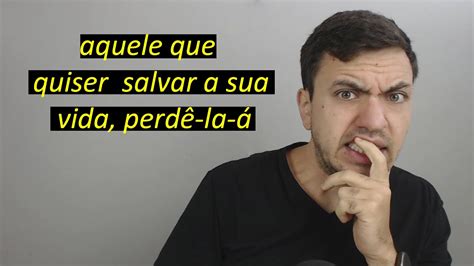 AQUELE QUE QUISER SALVAR SUA VIDA PERDÊ LA Á DEVOCIONAL MATEUS 16 25